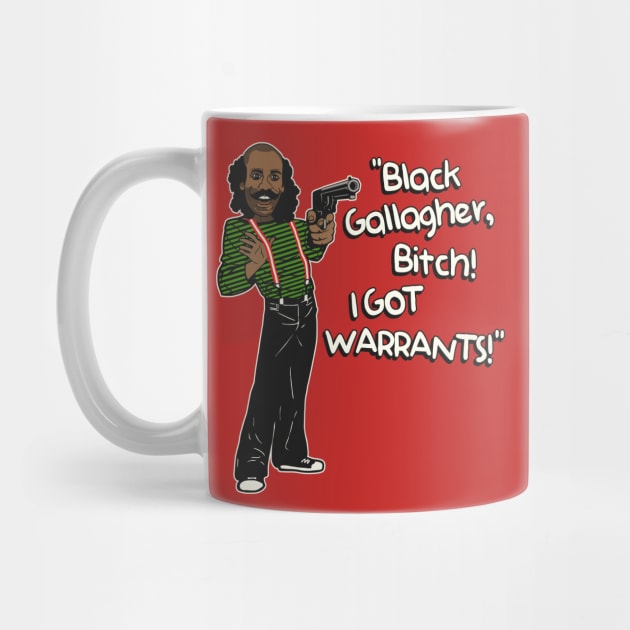 Black Gallagher - I GOT WARRANTS! by darklordpug